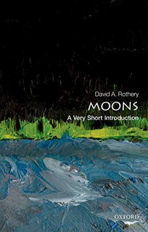 Moons: A Very Short Introduction (Very Short Introductions) - David Rothery [KSIĄŻKA]