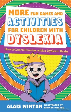 More Fun Games and Activities for Children with Dyslexia: How to Learn Smarter with a Dyslexic Brain - Alais Winton [KSIĄŻKA]