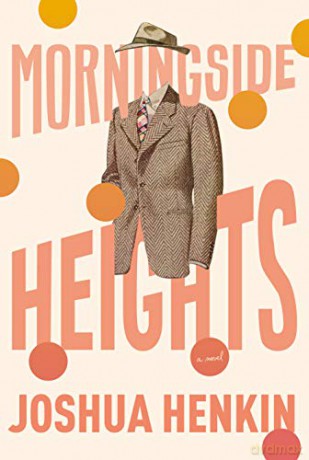 Morningside Heights - Joshua Henkin [KSIĄŻKA]