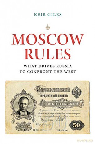 Moscow Rules: What Drives Russia to Confront the West (The Chatham House Insights Series) - Keir Giles [KSIĄŻKA]