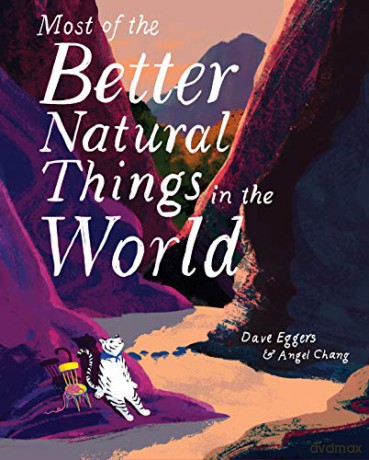 Most of the Better Natural Things in the World: (Juvenile Fiction, Nature Book for Kids, Wordless Picture Book): 1 - Dave Eggers [KSIĄŻKA]