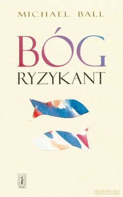 Bóg Ryzykant - Michael Ball [KSIĄŻKA]