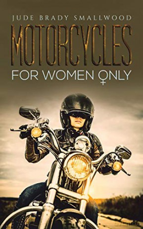 Motorcycles for Women Only - Jude Brad Smallwood [KSIĄŻKA]