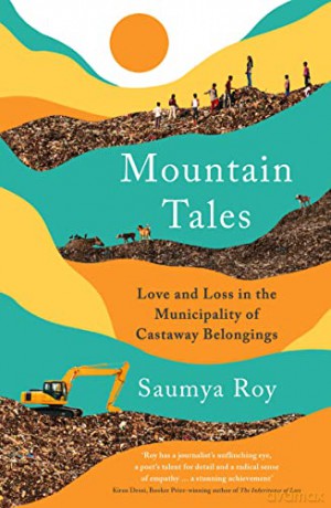 Mountain Tales: Love and Loss in the Municipality of Castaway Belongings - Saumya Roy [KSIĄŻKA]