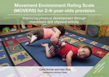 Movement Environment Rating Scale (MOVERS) for 2-6-year-olds provision: Improving physical development through movement and physical activity - Carol Archer [KSIĄŻKA]