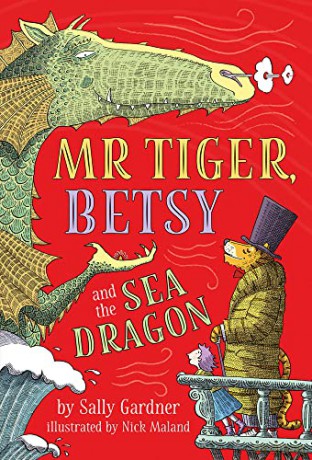 Mr Tiger, Betsy and the Sea Dragon (Mr Tiger 2) - Sally Gardner [KSIĄŻKA]