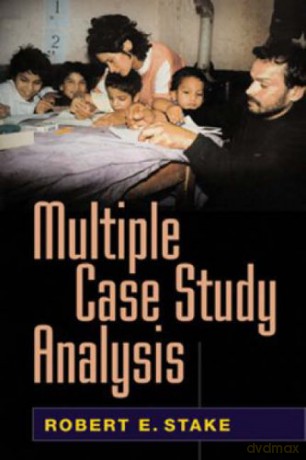 Multiple Case Study Analysis - Robert E Stake [KSIĄŻKA]