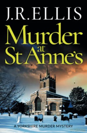 Murder at St Anne's: 7 (A Yorkshire Murder Mystery) - J. R. Ellis [KSIĄŻKA]
