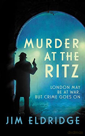 Murder at the Ritz: The stylish wartime whodunnit (Hotel Mysteries Book 1) - Jim Eldridge [KSIĄŻKA]