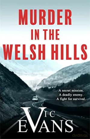 Murder in the Welsh Hills: A gripping spy thriller of danger and deceit - Vic Evans [KSIĄŻKA]