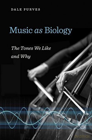 Music as Biology: The Tones We Like and Why - Dale Purves [KSIĄŻKA]