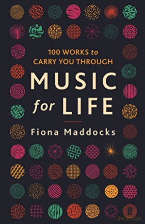 Music for Life: 100 Works to Carry You Through - Fiona Maddocks [KSIĄŻKA]