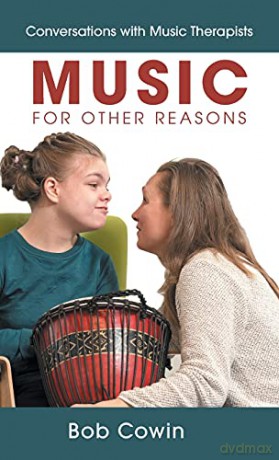 Music for Other Reasons: Conversations with Music Therapists - Bob Cowin [KSIĄŻKA]
