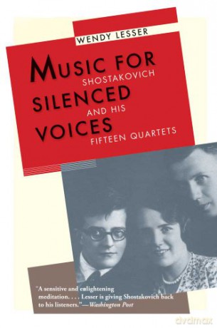 Music for Silenced Voices: Shostakovich and His Fifteen Quartets - Wendy Lesser [KSIĄŻKA]