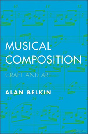 Musical Composition: Craft and Art - Alan Belkin [KSIĄŻKA]