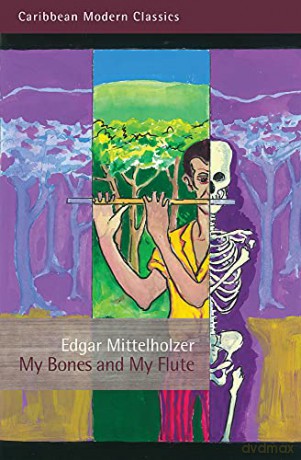 My Bones and My Flute: A Ghost Story in the Old-Fashioned Manner (Caribbean Modern Classics) - Edgar Mittelholzer [KSIĄŻKA]