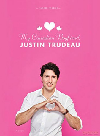 My Canadian Boyfriend, Justin Trudeau - Carrie Parker [KSIĄŻKA]