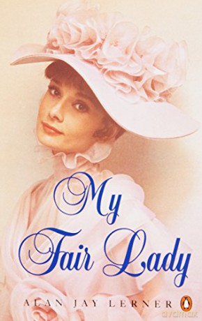 My Fair Lady: A musical play in two acts - Alan Jay Lerner [KSIĄŻKA]