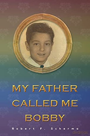 My Father Called Me Bobby - Robert F. Scherma [KSIĄŻKA]