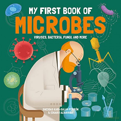 My First Book of Microbes: Viruses, Bacteria, Fungi and More (My First Book of Science) - Eduard Altarriba [KSIĄŻKA]