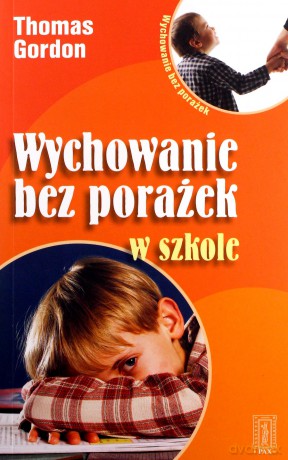 Wychowanie Bez Porażek W Szkole Wyd.2007 - Thomas Gordon [KSIĄŻKA]
