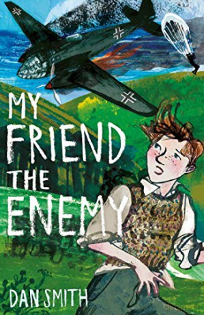 My Friend the Enemy: an exciting World War II adventure by Dan Smith, perfect for fans of Michael Morpurgo! - Dan Smith [KSIĄŻKA]
