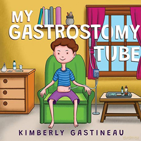 My Gastrostomy Tube - Kimberly Gastineau [KSIĄŻKA]