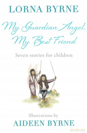 My Guardian Angel, My Best Friend: Seven stories for children - Lorna Byrne [KSIĄŻKA]