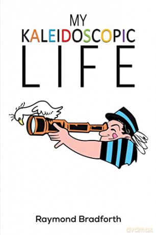 My Kaleidoscopic Life - Raymond Bradforth [KSIĄŻKA]
