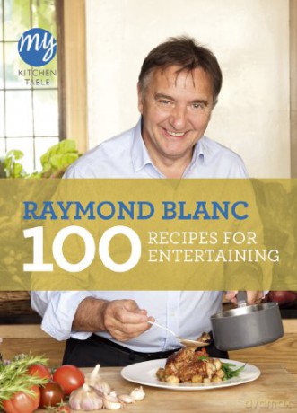 My Kitchen Table: 100 Recipes for Entertaining (My Kitchen, 18) - Raymond Blanc [KSIĄŻKA]