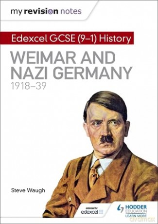 My Revision Notes: Edexcel GCSE (9-1) History: Weimar and Nazi Germany, 1918-39 - Steve Waugh [KSIĄŻKA]