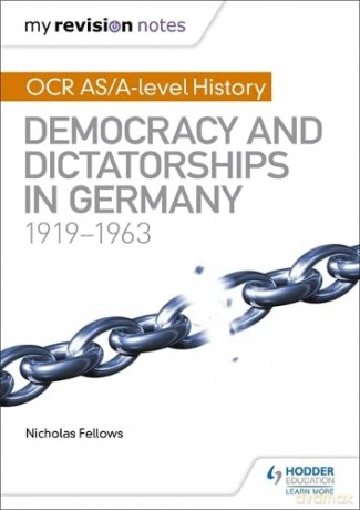 My Revision Notes: OCR AS/A-level History: Democracy and Dictatorships in Germany 1919-63 - Fellows Nicholas [KSIĄŻKA]