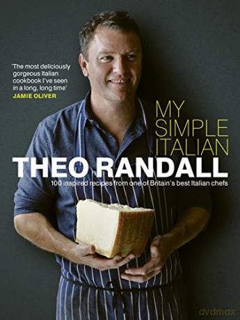 My Simple Italian: 100 inspired recipes from one of Britain's best Italian chefs - Theo Randall [KSIĄŻKA]