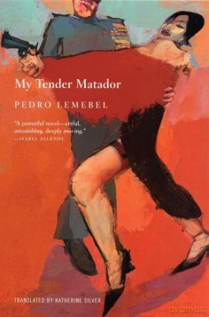 My Tender Matador: A Novel - Pedro Lemebel [KSIĄŻKA]