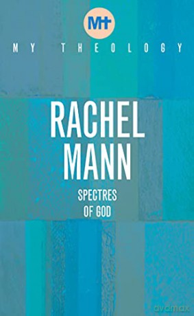 My Theology: Spectres of God - Rachel Mann [KSIĄŻKA]