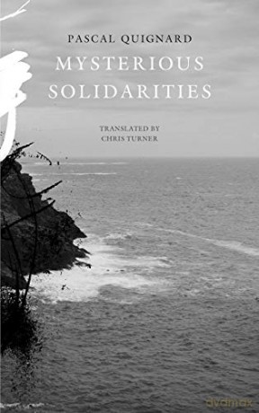 Mysterious Solidarities (The French List) - Pascal Quignard [KSIĄŻKA]