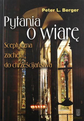 Pytania O Wiarę (twarda) - Peter L.Berger [KSIĄŻKA]