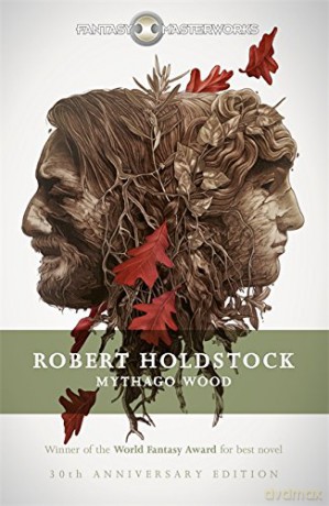 Mythago Wood (FANTASY MASTERWORKS) - Robert Holdstock [KSIĄŻKA]