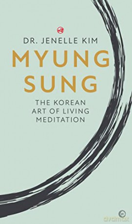 Myung Sung: The Korean Art of Living Meditation - Jenelle Kim [KSIĄŻKA]
