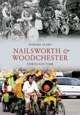 Nailsworth and Woodchester Through Time - Howard Beard [KSIĄŻKA]