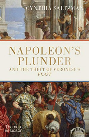 Napoleon's Plunder and the Theft of Veronese's Feast - Cynthia Saltzman [KSIĄŻKA]
