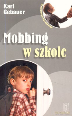 Mobbing W Szkole - Karl Gebauer [KSIĄŻKA]