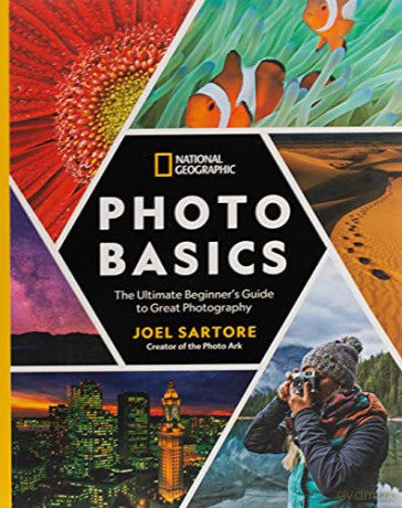 National Geographic Photo Basics: The Ultimate Beginner's Guide to Great Photography - Joel Sartore [KSIĄŻKA]