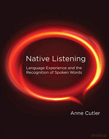 Native Listening: Language Experience and the Recognition of Spoken Words (The MIT Press) - Anne Cutler [KSIĄŻKA]