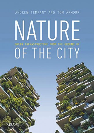 Nature of the City: Green Infrastructure from the Ground Up - Tom Armour [KSIĄŻKA]