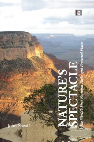 Nature's Spectacle: The World's First National Parks and Protected Places - John Sheail [KSIĄŻKA]