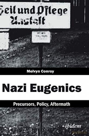 Nazi Eugenics: Precursors, Policy, Aftermath - Melvyn Conroy [KSIĄŻKA]