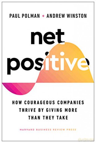 Net Positive: How Courageous Companies Thrive by Giving More Than They Take - Andrew, Win Polman [KSIĄŻKA]