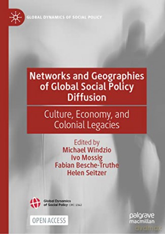 Networks and Geographies of Global Social Policy Diffusion: Culture, Economy, and Colonial Legacies (Global Dynamics of Social Policy) - Windzio Michael [KSIĄŻKA]