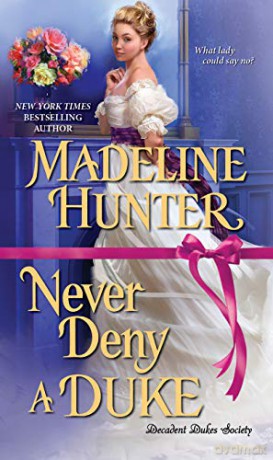 Never Deny a Duke (Decadent Dukes Society): A Witty Regency Romance: 3 - Madeline Hunter [KSIĄŻKA]